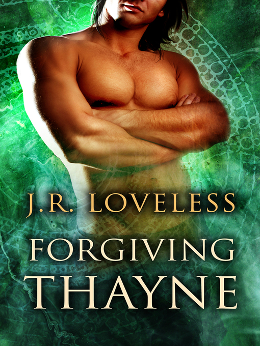 Title details for Forgiving Thayne by J.R. Loveless - Available